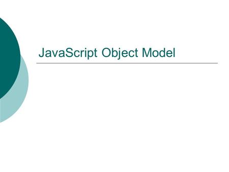 JavaScript Object Model. Biggest Advantage of JavaScript  I can access values of HTML elements using JavaScript  I can modify values of HTML elements.