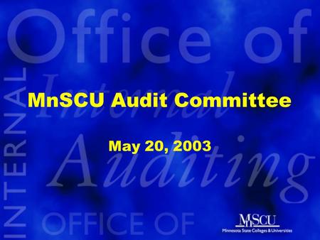 MnSCU Audit Committee May 20, 2003. Update on System-level Accountability Framework May 20, 2003.