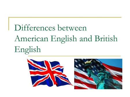 Differences between American English and British English