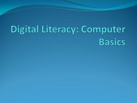 Digital Literacy: Computer Basics