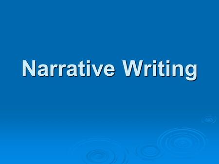 Narrative Writing.  The first important thing to remember about a narrative essay is that it tells a story. The author may write about  - an experience.