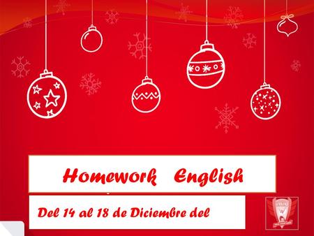 Del 14 al 18 de Diciembre del 2015 Homework English.