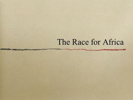 The Race for Africa. What To Consider What was the role or impact of European expansion into Africa? or the larger essential theme to consider man to.