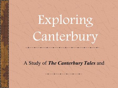 A Study of The Canterbury Tales and Exploring Canterbury.