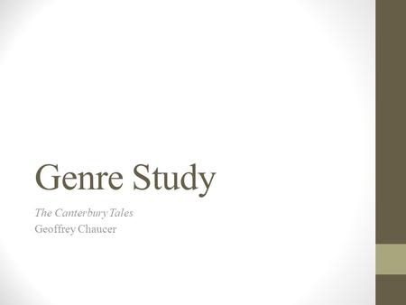 Genre Study The Canterbury Tales Geoffrey Chaucer.