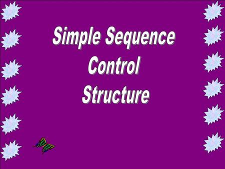 WHAT IS THIS? Clue…it’s a drink SIMPLE SEQUENCE CONTROL STRUCTURE Introduction A computer is an extremely powerful, fast machine. In less than a second,