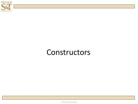 Constructors  Initializing New Objects #include “fraction.h” int main() { float x; float y = 6.7; float z(7.2); Fraction.