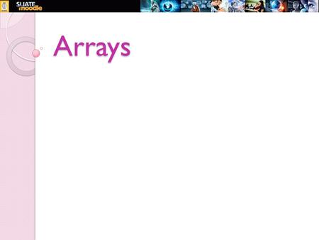 Arrays. Topics to be Covered... Arrays ◦ Declaration ◦ Assigning values ◦ Array manipulation using loops Multi-dimensional arrays ◦ 2D arrays ◦ Declaration.