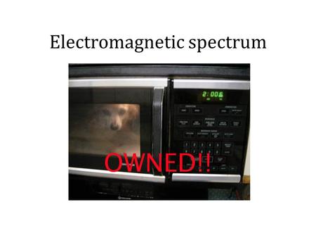 Electromagnetic spectrum. Learning today – copy The main features and characteristics of the Electromagnetic spectrum The uses and dangers of EM spectrum.