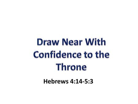 Hebrews 4:14-5:3. When? – Now, in time of need Hebrews 4:14-5:3 When? – Now, in time of need How? I have sinned.