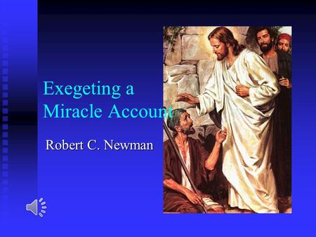 Exegeting a Miracle Account Robert C. Newman The Genre Miracle Story Definition: Definition:  A narrative focusing on a miracle as its main feature.