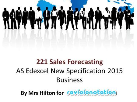 221 Sales Forecasting AS Edexcel New Specification 2015 Business By Mrs Hilton for.