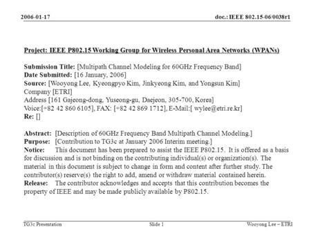 Doc.: IEEE 802.15-06/0038r1 TG3c Presentation 2006-01-17 Wooyong Lee – ETRISlide 1 Project: IEEE P802.15 Working Group for Wireless Personal Area Networks.