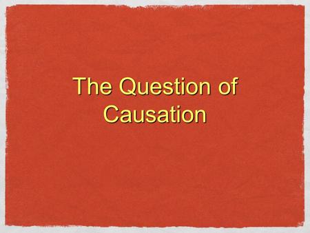 The Question of Causation