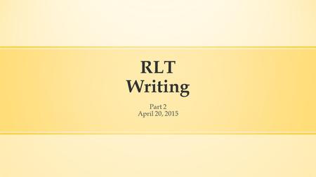 RLT Writing Part 2 April 20, 2015. Activator Polarity Management ▪ Example ▪ 2 posters ▪ Upside (+) and downside (-) comments ▪ Gallery walk.