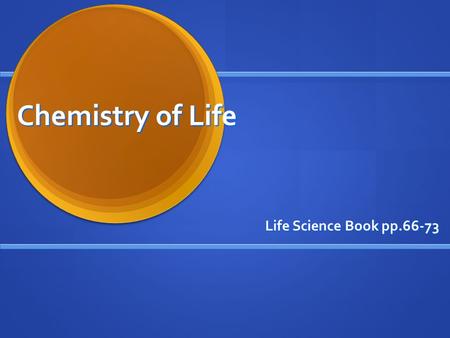 Chemistry of Life Life Science Book pp.66-73. The Importance of Food Living things need food for building tissue and for energy. What is not used is eliminated.