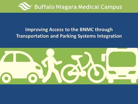 Improving Access to the BNMC through Transportation and Parking Systems Integration.