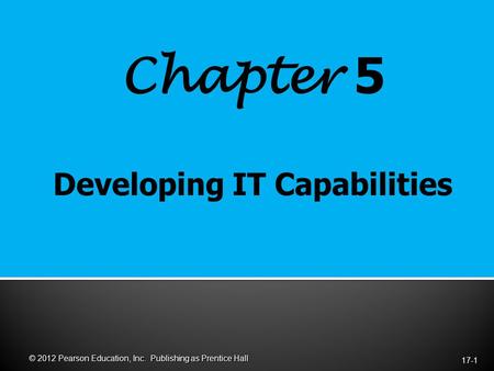 Chapter 5 17-1 © 2012 Pearson Education, Inc. Publishing as Prentice Hall.