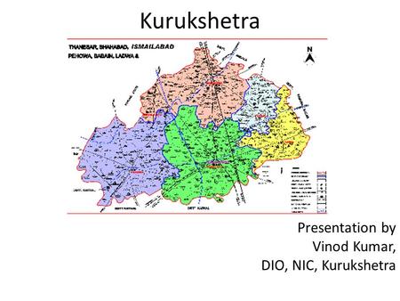 Presentation by Vinod Kumar, DIO, NIC, Kurukshetra Kurukshetra.