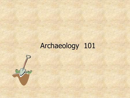 Archaeology 101.