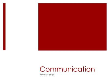 Communication Relationships. Think about it…………….  “Be a good listener. Your ears will never get you in trouble”. ~ Frank Tyger  Thoughts: Agree or.