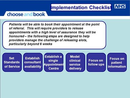 Establish consultant availability Establish a single Appointment Centre Model clinical service delivery Focus on follow ups Focus on patient information.