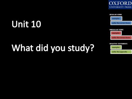 IRREGULAR VERBS examples write the correct form REGULAR VERBS examples write the correct form write the opposite examples NEGATIVE STATEMENTS.