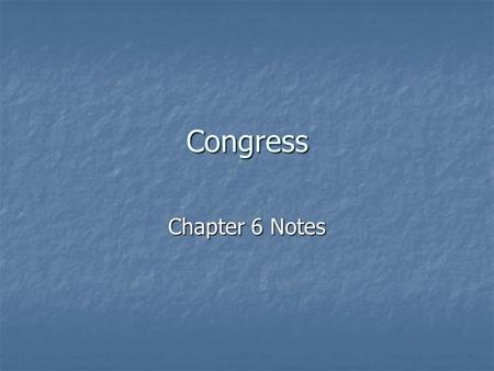 Congress Chapter 6 Notes. HOUSE OF REPRESENTATIVES SENATE Size- Number of representatives Term- how long they are elected Powers of the leaders Types.