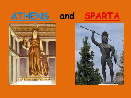 ATHENS and SPARTA.