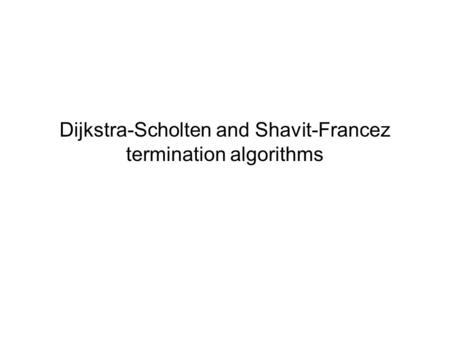 Dijkstra-Scholten and Shavit-Francez termination algorithms