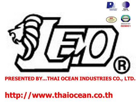 PRESENTED BY...THAI OCEAN INDUSTRIES CO., LTD.