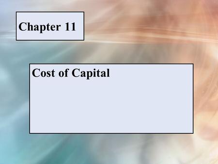 Chapter 11 Cost of Capital. McGraw-Hill/Irwin © 2005 The McGraw-Hill Companies, Inc., All Rights Reserved. PPT 11-1 TABLE 11-1 Cost of capital−Baker Corporation.