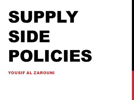 SUPPLY SIDE POLICIES YOUSIF AL ZAROUNI. WHAT ARE SUPPLY SIDE POLICIES? Supply side policies are policies designed to improve the supply side potential.