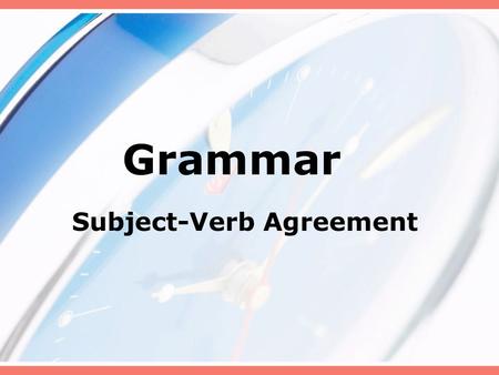 Grammar Subject-Verb Agreement. A singular subject calls for a singular form of the verb. The Kangaroo jumps. (singular) She is leaping. (singular) A.