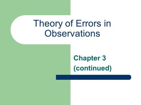 Theory of Errors in Observations Chapter 3 (continued)