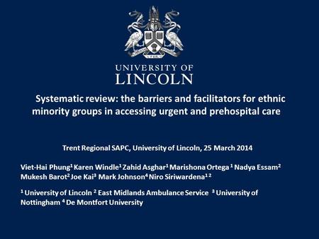 Systematic review: the barriers and facilitators for ethnic minority groups in accessing urgent and prehospital care Trent Regional SAPC, University of.