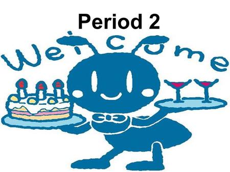 Period 2 Can you come to my party? A: Can you come to my party tonight? B: Sure, I’d love to. C: Sorry, I can’t. I am studying for a test. D: I’m sorry,too.