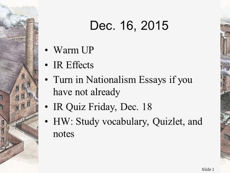 Dec. 16, 2015 Warm UP IR Effects Turn in Nationalism Essays if you have not already IR Quiz Friday, Dec. 18 HW: Study vocabulary, Quizlet, and notes Slide.