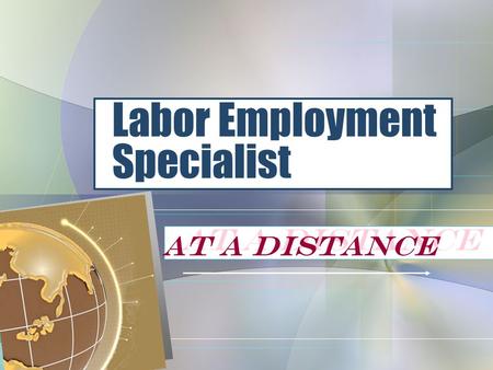 At a Distance Labor Employment Specialist At a Distance.