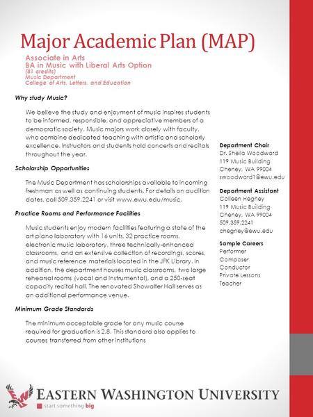 Major Academic Plan (MAP) Why study Music? We believe the study and enjoyment of music inspires students to be informed, responsible, and appreciative.