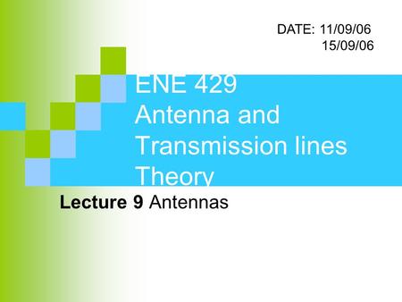 ENE 429 Antenna and Transmission lines Theory