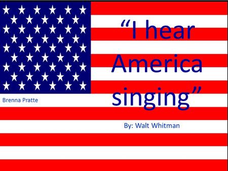 “I hear America singing”