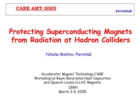 Protecting Superconducting Magnets from Radiation at Hadron Colliders Accelerator Magnet Technology CARE Workshop on Beam Generated Heat Deposition and.