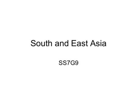 South and East Asia SS7G9. Physical Features Ganges River Huang He (Yellow River) Indus River Mekong River Yangtze (Chang Jiang) River Bay of Bengal Indian.