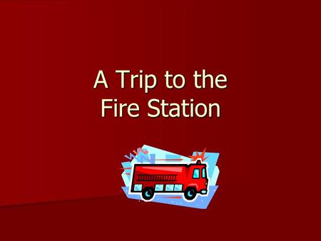 A Trip to the Fire Station My preschool class is taking a trip to the fire station. All my friends are so excited, but I feel a little afraid. My preschool.