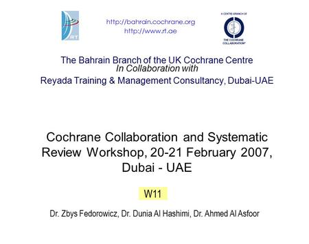 The Bahrain Branch of the UK Cochrane Centre In Collaboration with Reyada Training & Management Consultancy, Dubai-UAE Cochrane Collaboration and Systematic.