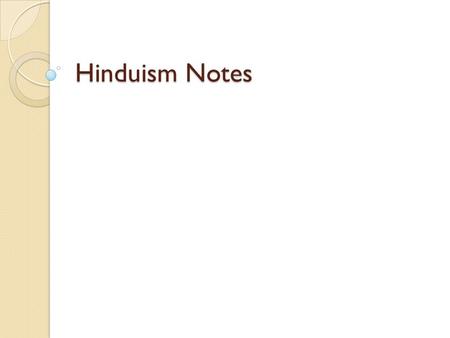 Hinduism Notes. Aryan Culture The world religions of Hinduism and Buddhism developed in South Asia. Early Aryans worshipped many Gods. Indra-warrior god,