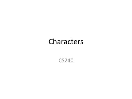 Characters CS240.