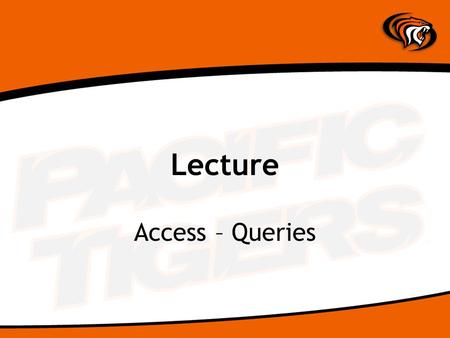 Lecture Access – Queries. What’s a Query? A question you ask a database –ie: “Who are my Stockton customers?” –ie: “How much did Bob sell on the 14th?”