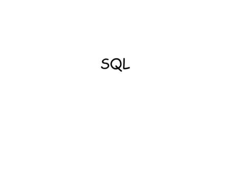 SQL. Originally developed by IBM Standardized in 80’s by ANSI and ISO Language to access relational database and English-like non-procedural Predominant.